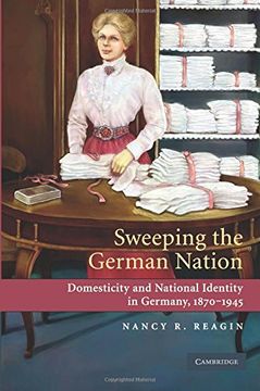 portada Sweeping the German Nation: Domesticity and National Identity in Germany, 1870-1945 (in English)