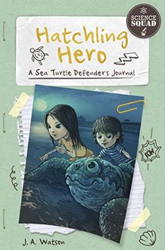 portada Hatchling Hero: A sea Turtle Defender's Journal (Science Squad) (en Inglés)