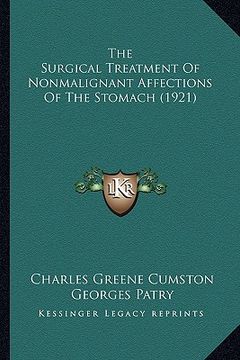 portada the surgical treatment of nonmalignant affections of the stomach (1921) (en Inglés)