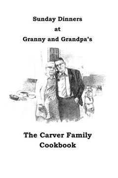 portada Sunday Dinners at Granny and Grandpa's: The Carver Family Cookbook