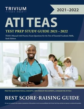 portada ATI TEAS Test Prep Study Guide 2021-2022: TEAS 6 Manual with Practice Exam Questions for the Test of Essential Academic Skills, Sixth Edition (en Inglés)