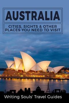 portada Australia: Cities, Sights & Other Places You Need To Visit