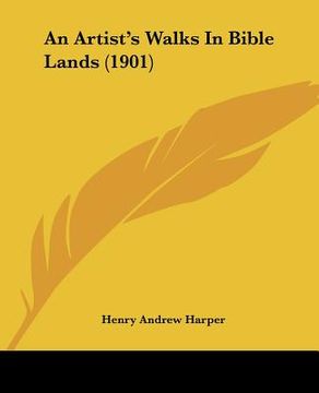 portada an artist's walks in bible lands (1901) (in English)