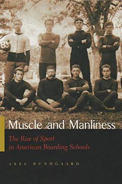 portada Muscle and Manliness: The Rise of Sport in American Boarding Schools (in English)