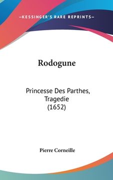 portada Rodogune: Princesse Des Parthes, Tragedie (1652) (in French)