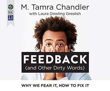 portada Feedback and Other Dirty Words: Why we Fear it, how to fix it ()