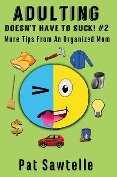 portada Adulting Doesn't Have To Suck! #2: More Tips From An Organized Mom (en Inglés)