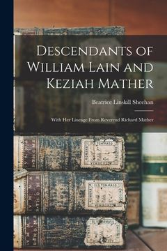 portada Descendants of William Lain and Keziah Mather: With Her Lineage From Reverend Richard Mather (en Inglés)