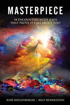 portada Masterpiece: 18 Encounters with Jesus that Prove it's All About You (en Inglés)