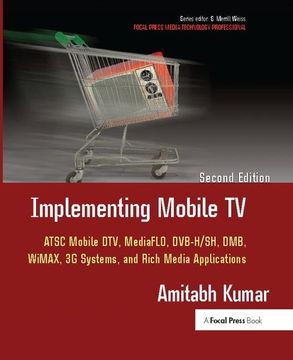 portada Implementing Mobile TV: ATSC Mobile Dtv, Mediaflo, Dvb-H/Sh, Dmb, Wimax, 3g Systems, and Rich Media Applications (in English)