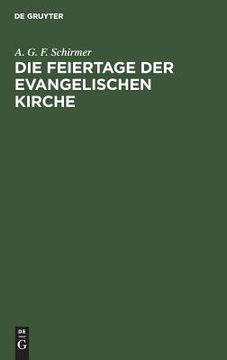 portada Die Feiertage der Evangelischen Kirche: Vierzig Festpredigten in den Jahren 1850-1861 vor der st. Jakobigemeinde zu Greifswald Gehalten (en Alemán)