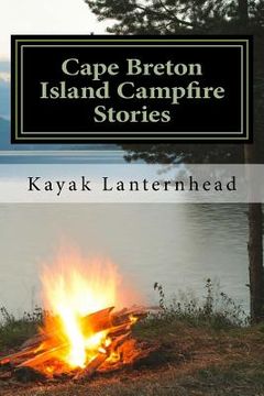 portada Cape Breton Island Campfire Stories: Horrifying Fables For Your Next Camping Trip