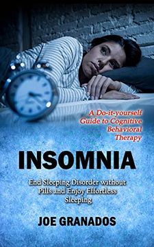 portada Insomnia: A Do-It-Yourself Guide to Cognitive Behavioral Therapy (End Sleeping Disorder Without Pills and Enjoy Effortless Sleeping) (in English)