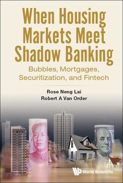 portada When Housing Markets Meet Shadow Banking: Bubbles, Mortgages, Securitization, and Fintech (en Inglés)