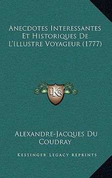 portada Anecdotes Interessantes Et Historiques De L'Illustre Voyageur (1777) (en Francés)