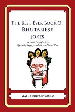 portada The Best Ever Book of Bhutanese Jokes: Lots and Lots of Jokes Specially Repurposed for You-Know-Who (en Inglés)