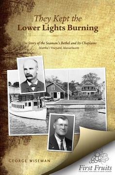 portada They Kept the Lower Lights Burning: The Story of the Seaman's Bethel at Martha's: and its Chaplains (en Inglés)