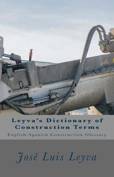 portada Leyva's Dictionary of Construction Terms: English-Spanish Construction Glossary (in English)
