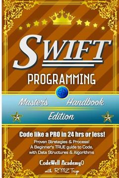 portada Swift: Programming, Master's Handbook; A TRUE Beginner's Guide! Problem Solving, Code, Data Science, Data Structures & Algori (en Inglés)