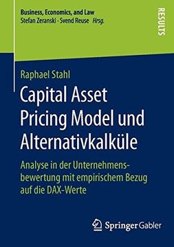 portada Capital Asset Pricing Model und Alternativkalküle: Analyse in der Unternehmensbewertung mit Empirischem Bezug auf die Dax-Werte (Business, Economics, and Law) (in German)