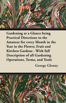 portada gardening at a glance being practical directions to the amateur for every month in the year in the flower, fruit and kitchen gardens - with full descr (in English)
