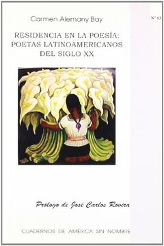 portada Residencia en la Poesia - Poetas Latinoamericanos del Siglo xx (Cuadernos de America sin Nombre) (in Spanish)