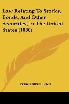 portada law relating to stocks, bonds, and other securities, in the united states (1880) (en Inglés)