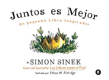 Juntos Es Mejor: Un Pequeno Libro Inspirador = Together Is Better