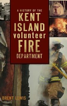 portada A History of the Kent Island Volunteer Fire Department (en Inglés)