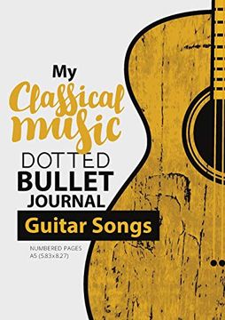 portada Dotted Bullet Journal - my Classical Music: Medium a5 - 5. 83X8. 27 (Guitar Songs) (in English)