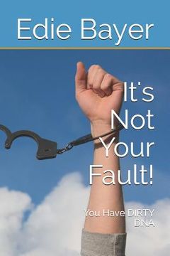 portada It's Not Your Fault!: You Have Dirty DNA (en Inglés)