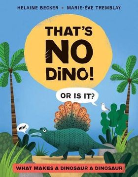 portada That'S no Dino! Or is it? What Makes a Dinosaur a Dinosaur (en Inglés)
