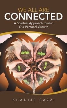 portada We All Are Connected: A Spiritual Approach Toward Our Personal Growth (en Inglés)
