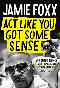 portada Act Like you got Some Sense: And Other Things my Daughters Taught me 