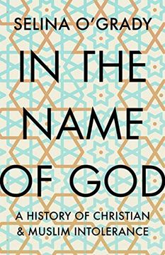 portada In the Name of God: A History of Christian and Muslim Intolerance (in English)