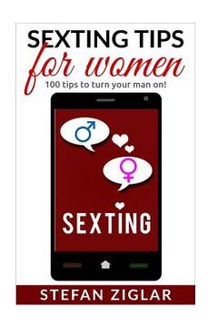 portada Sexting Tips for Women: 100 tips to turn him on! (en Inglés)