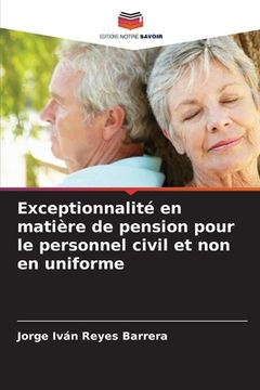 portada Exceptionnalité en matière de pension pour le personnel civil et non en uniforme (en Francés)