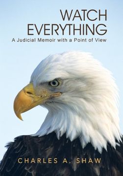 portada Watch Everything: A Judicial Memoir With a Point of View (in English)