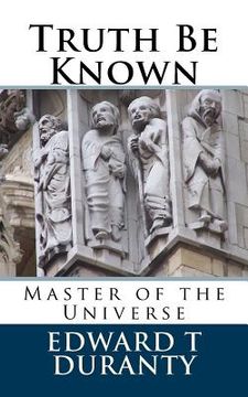 portada Truth Be Known: Master of the Universe (en Inglés)