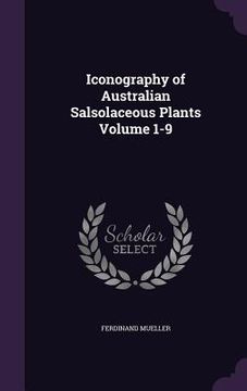 portada Iconography of Australian Salsolaceous Plants Volume 1-9 (in English)