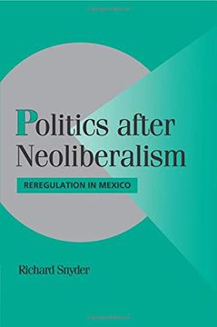 portada Politics After Neoliberalism Paperback: Reregulation in Mexico (Cambridge Studies in Comparative Politics) (in English)
