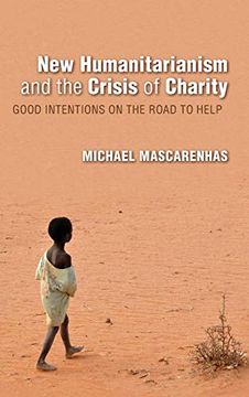 portada New Humanitarianism and the Crisis of Charity: Good Intentions on the Road to Help (Framing the Global) (en Inglés)