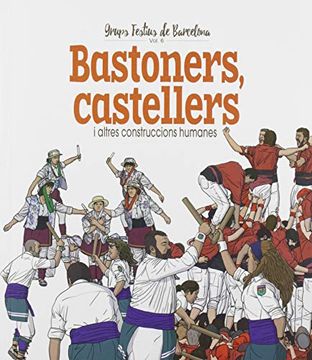 portada Bastoners, Castellers i Altres Construccions Humanes: 6 (Grups Festius de Barcelona) (en Catalá)