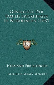 portada Genealogie Der Familie Frickhinger In Nordlingen (1907) (in German)