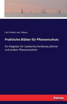 portada Praktische Blätter für Pflanzenschutz: Ein Ratgeber für Landwirte,Forstleute,Gärtner und andere Pflanzenzüchter (German Edition)