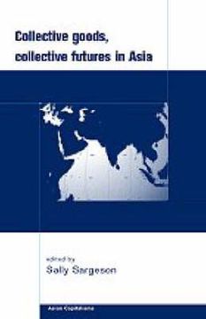 portada collective goods: collective futures in east and southeast asia (en Inglés)