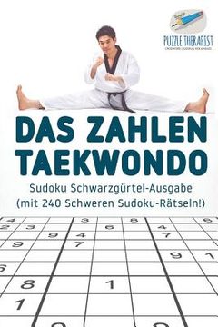 portada Das Zahlen-Taekwondo Sudoku Schwarzgürtel-Ausgabe (mit 240 Schweren Sudoku-Rätseln!) (en Alemán)