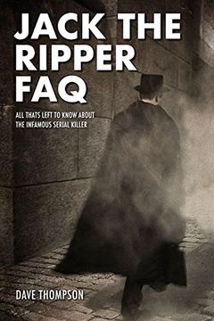 portada Jack the Ripper FAQ: All That's Left to Know About the Infamous Serial Killer (FAQ Series)