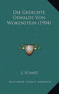 portada Die Gedichte Oswalds Von Wokenstein (1904) (en Alemán)