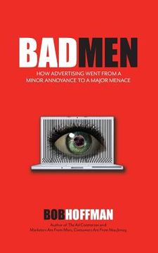 portada Badmen: How Advertising Went From a Minor Annoyance to a Major Menace (in English)